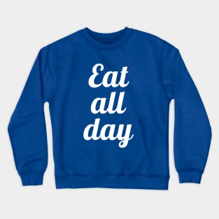 Eat all day 3 Crewneck Sweatshirt